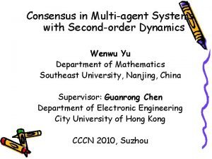 Consensus in Multiagent Systems with Secondorder Dynamics Wenwu