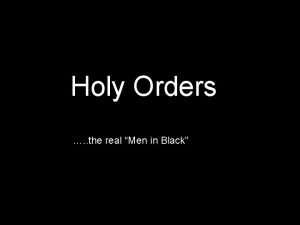 Holy Orders the real Men in Black Holy