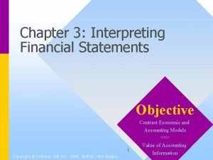 Chapter 3 Interpreting Financial Statements Objective 1 Copyright