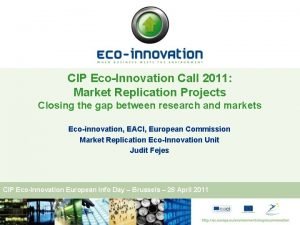 CIP EcoInnovation Call 2011 Market Replication Projects Closing
