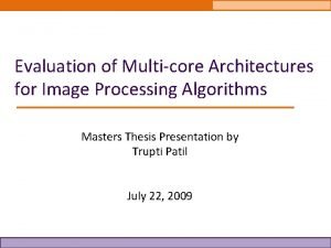 Evaluation of Multicore Architectures for Image Processing Algorithms