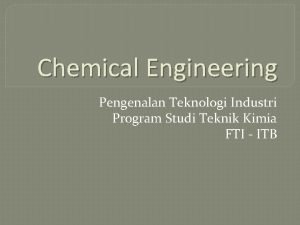 Chemical Engineering Pengenalan Teknologi Industri Program Studi Teknik