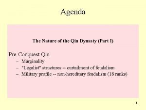 Agenda The Nature of the Qin Dynasty Part