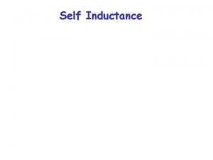 Self Inductance Self Inductance A variable power supply