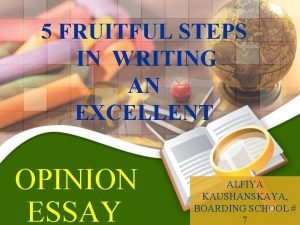 5 FRUITFUL STEPS IN WRITING AN EXCELLENT OPINION