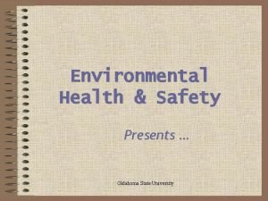 Environmental Health Safety Presents Oklahoma State University BACK