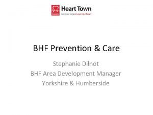 BHF Prevention Care Stephanie Dilnot BHF Area Development