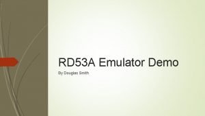 RD 53 A Emulator Demo By Douglas Smith