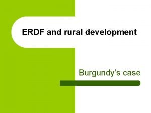 ERDF and rural development Burgundys case Objectives of