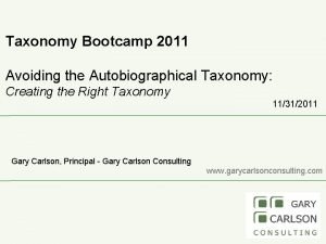 Taxonomy Bootcamp 2011 Avoiding the Autobiographical Taxonomy Creating