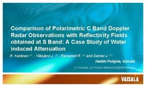 Comparison of Polarimetric C Band Doppler Radar Observations