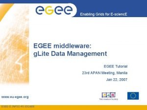 Enabling Grids for Escienc E EGEE middleware g