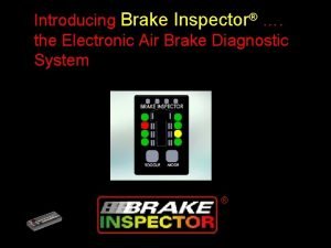 Introducing Brake Inspector the Electronic Air Brake Diagnostic