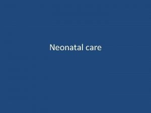 Neonatal care Neonatal Mortality Rate Causes 1 LBW