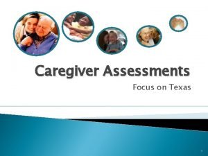 Caregiver Assessments Focus on Texas 1 Family Caregiver