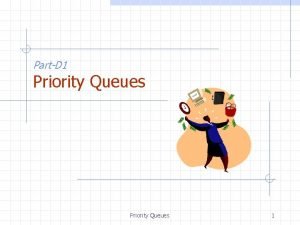 PartD 1 Priority Queues 1 Priority Queue ADT