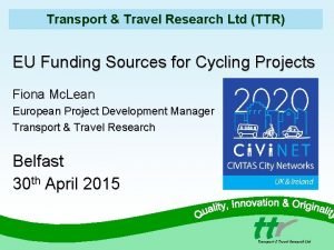 Transport Travel Research Ltd TTR EU Funding Sources