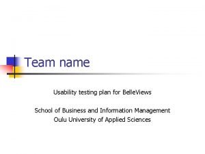 Team name Usability testing plan for Belle Views