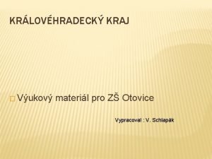 KRLOVHRADECK KRAJ Vukov materil pro Z Otovice Vypracoval