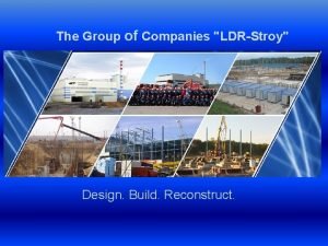 The Group of Companies LDRStroy Design Build Reconstruct