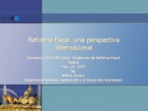 Reforma fiscal una perspectiva internacional Seminario OECDIEF sobre