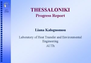 AUT LHTEE THESSALONIKI Progress Report Liana Kalognomou Laboratory