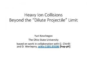 Heavy Ion Collisions Beyond the Dilute Projectile Limit