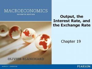 Output the Interest Rate and the Exchange Rate