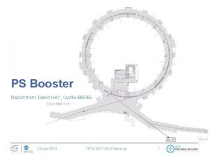 PS Booster Report from David HAY Cyrille BEDEL