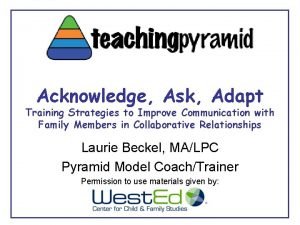 Acknowledge Ask Adapt Training Strategies to Improve Communication