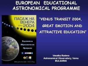 EUROPEAN EDUCATIONAL ASTRONOMICAL PROGRAMME VENUS TRANSIT 2004 GREAT