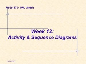 MSIS 670 UML Models Week 12 Activity Sequence