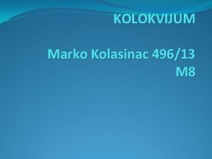 KOLOKVIJUM Marko Kolasinac 49613 M 8 Internet I