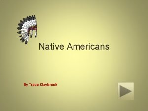 Native Americans By Tracie Claybrook Content Area Social