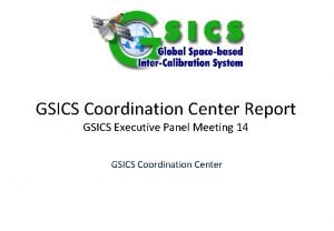 GSICS Coordination Center Report GSICS Executive Panel Meeting