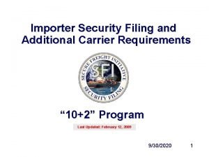 Importer Security Filing and Additional Carrier Requirements 102 Importer Security Filing and Additional Carrier Requirements 102
