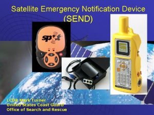 Satellite Emergency Notification Device SEND LCDR Mark Turner