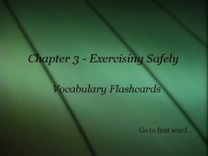 Chapter 3 Exercising Safely Vocabulary Flashcards Go to