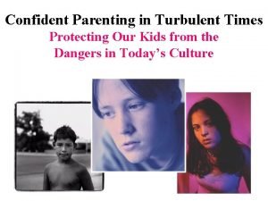 Confident Parenting in Turbulent Times Protecting Our Kids