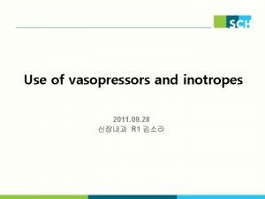 Use of vasopressors and inotropes 2011 09 28