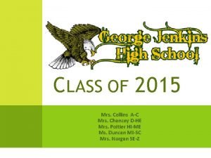 CLASS OF 2015 Mrs Collins AC Mrs Chancey