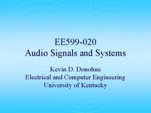 EE 599 020 Audio Signals and Systems Kevin