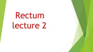 Rectum lecture 2 Partial Rectal prolapseMucosal The mucous