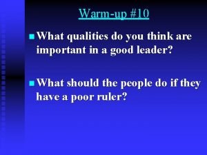 Warmup 10 n What qualities do you think