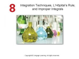 Integration Techniques LHpitals Rule and Improper Integrals Copyright