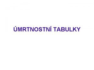 MRTNOSTN TABULKY MRTNOSTN TABULKY o soust systmu tabulek