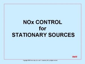 NOx CONTROL for STATIONARY SOURCES TMTS Copyright TMTS