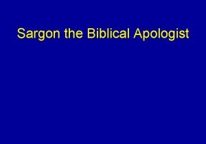 Sargon the Biblical Apologist Isaiah 2 22 Stop