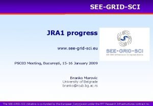 SEEGRIDSCI JRA 1 progress www seegridsci eu PSC