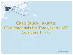 Case Study Jakarta CDM Potentials for Trans Jakarta